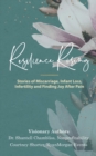 Resilience Rising : Stories of Miscarriage, Infant Loss, Infertility, and Finding Joy after Pain - Book