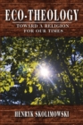 Eco-Theology : Toward a Religion for our Times - Book