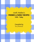 Aunt Nadine's Friends & Family Recipes : 1930 - Today - Book