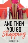 And Then You Go Shopping - Book