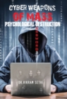 Cyber Weapons of Mass Psychological Destruction : and the People Who Use Them - Book
