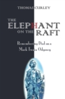 The Elephant on the Raft : Remembering Dad on a Mark Twain Odyssey - Book