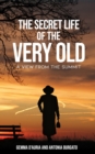 The Secret Life of the Very Old : A View from the Summit - eBook