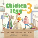 Do Chickens Have Lips? : Chicken and Egg Book 3 - Book