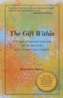 The Gift Within : 10 Lessons of Spiritual Awakening and the End of Life from a Trauma Center Chaplain - Book