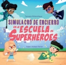 Simulacro de Encierro en la Escuela de Superheroes : Lockdown Drill at Superhero School (Spanish Edition) - Book