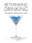 Rethinking Drinking : The Influence That Everyone's Under - Book