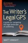The Writer's Legal GPS : A guide for navigating the legal landscape of publishing (A Sidebar Saturdays Desktop Reference) - eBook