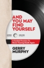 And You May Find Yourself : A Guided Practice To Never Fearing Death Again - Book
