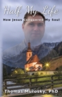 Half My Life : How Jesus Conquered My Soul - Book