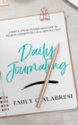 Daily Journaling : A Simple Straightforward Guide to Journal Consistently in 10 Minutes a Day - Book