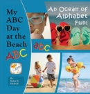 My ABC Day at the Beach : An Ocean of Alphabet Fun! - Book