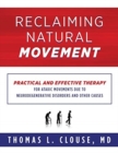 Reclaiming Natural Movement : Practical and effective therapy for ataxic movements due to neurodegenerative disorders and other causes - Book
