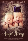 Angel Wings : A Story of Love, Faith, Infertility, Surrogacy, and Not Giving Up Hope - eBook