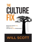 The Culture Fix : Bring Your Culture Alive, Make It Thrive, and Use It to Drive Performance - eBook