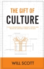 The Gift of Culture : A Coach Transforms a Company's People and Profits by Applying 9 Deeds in 90 Days - Book