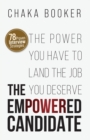 The Empowered Candidate : The Power You Have to Land the Job You Deserve - Book