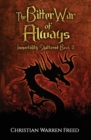 The Bitter War of Always : Immortality Shattered Book II - Book