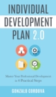 Individual Development Plan 2.0 : Master Your Professional Development in 4 Practical Steps - Book