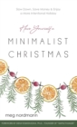 Have Yourself a Minimalist Christmas : Slow Down, Save Money & Enjoy a More Intentional Holiday - Book