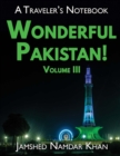 Wonderful Pakistan! A Traveler's Notebook, Volume 3 - Book