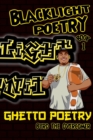 Blacklight Poetry : Book 1: Ghetto Poetry - Book
