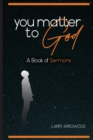 You Matter To God : A Book Of Sermons - Book