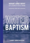The What and Why of Church Doctrine : Baptism - Book