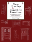 Shop Drawings for Byrdcliffe Furniture : 28 Masterpieces American Arts & Crafts Furniture - Book