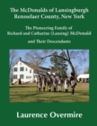 The McDonalds of Lansingburgh, Rensselaer County, New York : The Pioneering Family of Richard and Catharine (Lansing) McDonald and Their Descendants - Book