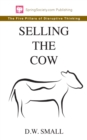 Selling The Cow : The Five Pillars of Disruptive Thinking - Book