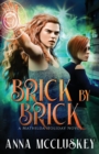 Brick by Brick : A Fast-Paced Action-Packed Urban Fantasy Novel - Book