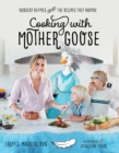 Cooking with Mother Goose : Nursery Rhymes and the Recipes They Inspire - Book