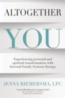 Altogether You : Experiencing personal and spiritual transformation with Internal Family Systems therapy - eBook
