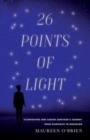 26 Points of Light : Illuminating One Cancer Survivor's Journey from Diagnosis to Remission - Book