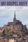 My Gospel Duty : What is yours? - Book
