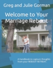 Welcome to Your Marriage Reboot : A handbook to capture thoughts from your REBOOT RETREAT. - Book