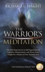 The Warrior's Meditation : The Best-Kept Secret in Self-Improvement, Cognitive Enhancement, and Stress Relief, Taught by a Master of Four Samurai Arts - Book