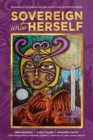Sovereign Unto Herself : Release Co-Dependencies and Claim Your Authentic Power - Book