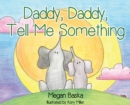 Daddy, Daddy, Tell Me Something - Book