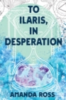 To Ilaris, In Desperation - Book
