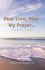"Dear Lord, Hear My Prayer..." : Prayer Request Notebook - Book