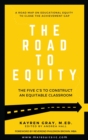 The Road To Equity : The Five C's to Construct an Equitable Classroom - Book