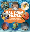 All Fish Faces : Photos and Fun Facts about Tropical Reef Fish - Book