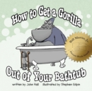 How to Get a Gorilla Out of Your Bathtub - Book