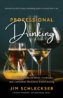 Professional Drinking : A Spirited Guide to Wine, Cocktails and Confident Business Entertaining - Book
