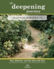 The Deepening Journey Journal Workbook : Story, Reflection and Time Alone with God - Book