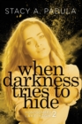 When Darkness Tries to Hide - Book