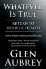 Whatever Is True : Return to Holistic Health - Book