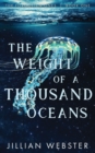 The Weight of a Thousand Oceans : The Forgotten Ones - Book One - Book